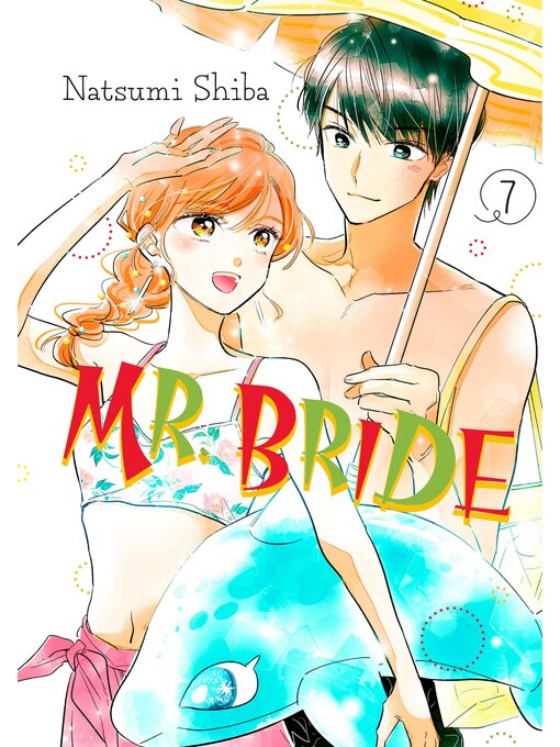 Title details for Mr. Bride, Volume 7 by Natsumi Shiba - Available